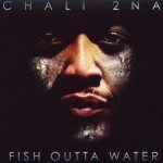 Chali 2NA- Fish Outta Water CD Review